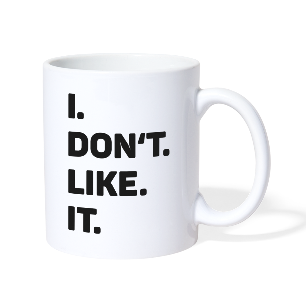 Tasse - I don't like it - weiß