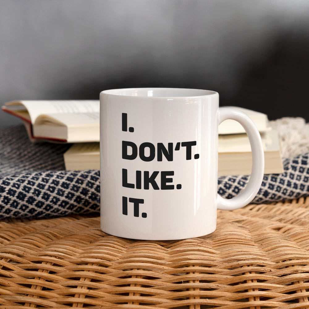 Tasse - I don't like it - weiß