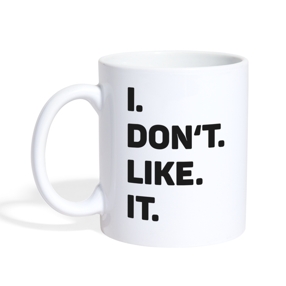 Tasse - I don't like it - weiß