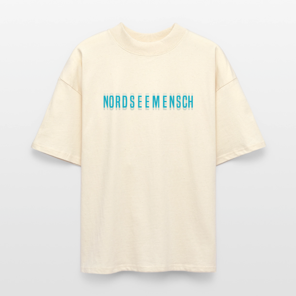 Nordseemensch - Unisex Oversize Bio T-Shirt - Natur