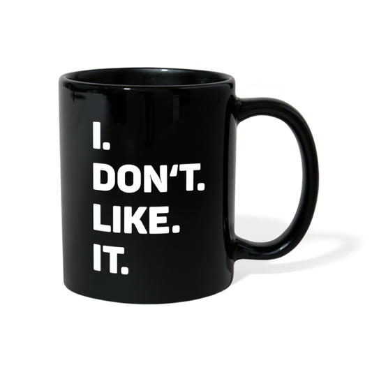 Tasse einfarbig - I don't like it (weiß) - Schwarz